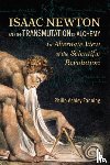 Fanning, Philip Ashley - Isaac Newton and the Transmutation of Alchemy