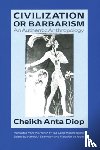 Diop, Cheikh Anta - Civilization or Barbarism