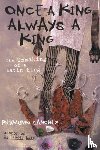 Sanchez, Reymundo - Once a King, Always a King: The Unmaking of a Latin King