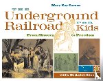 Carson, Mary Kay - The Underground Railroad for Kids