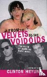 Clinton Heylin - From the "Velvets" to the "Voidoids"