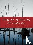 Neruda, Pablo - Still Another Day