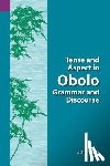 Aaron, Uche Ekereawaji - Tense and Aspect of Obolo Grammar and Discourse