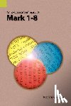 Blight, Richard C - An Exegetical Summary of Mark 1-8