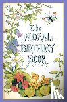 Foster, William - The Floral Birthday Book: Flowers and Their Emblems