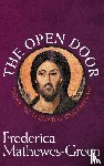 Mathewes-Green, Frederica - The Open Door: Entering the Sanctuary of Icons and Prayer