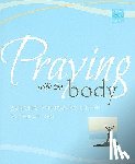 DeLeon, Roy - Praying with the Body: Bringing the Psalms to Life