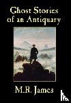 James, M R (King's College, James, Montague Rhodes - Ghost Stories of an Antiquary