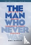 Montagu, Ewen - Man Who Never Was: World War II's Boldest Counterintelligence Operation