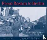 Mauriello, Christopher E. - From Boston to Berlin: A Journey Through World War II in Images and Words