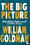 Goldman, William - The Big Picture