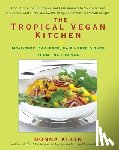 Klein, Donna - The Tropical Vegan Kitchen: Meat-Free, Egg-Free, Dairy-Free Dishes from the Tropics: A Cookbook