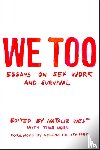  - We Too: Essays On Sex Work And Survival