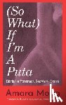 Moira, Amara - (So What) If I'm a Puta?