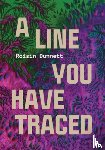 Dunnett, Roisin - A Line You Have Traced