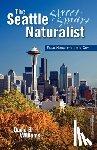 Williams, David B. - The Seattle Street Smart Naturalist