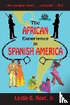 Leslie B., Jr. Rout - The African Experience in Spanish America