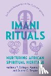 Stringer, Anthony Y. - Imani Rituals: Nurturing African Spiritual Heritage