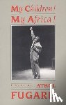 Fugard, Athol - My Children! My Africa! (TCG Edition)