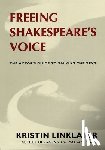 Linklater, Kristin - Freeing Shakespeare's Voice: The Actor's Guide to Talking the Text