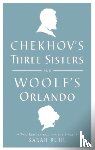 Chekhov, Anton, Woolf, Virginia - Chekhov's Three Sisters and Woolf's Orlando