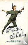 Ruhl, Sarah - For Peter Pan on her 70th birthday