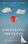 Bayes, Christopher - Bayes, C: Discovering the Clown, or the Funny Book of Good A