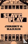Harris, Jeremy O - Slave Play