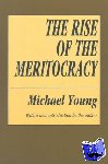 Young, Michael - The Rise of the Meritocracy