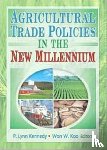 O'Rourke, Andrew D, Kennedy, P. Lynn, Koo, Won W - Agricultural Trade Policies in the New Millennium