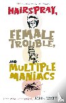 Waters, John - Hairspray, Female Trouble, and Multiple Maniacs