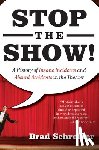 Schreiber, Brad - Stop the Show!: A History of Insane Incidents and Absurd Accidents in the Theater