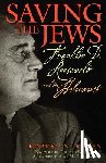 Rosen, Robert N. - Saving the Jews: Franklin D. Roosevelt and the Holocaust