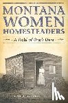 Carter, Sarah - Montana Women Homesteaders: A Field of One's Own