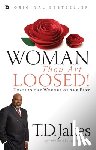 T. D Jakes - Woman, Thou Art Loosed
