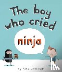 Latimer, Alex - The Boy Who Cried Ninja