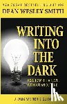 Smith, Dean Wesley - Writing into the Dark: How to Write a Novel without an Outline
