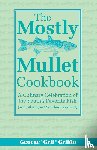 Griffin, George - The Mostly Mullet Cookbook