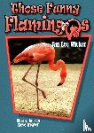 Wicker, Jan Lee - Those Funny Flamingos