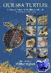 Witherington, Blair, Witherington, Dawn - Our Sea Turtles - A Practical Guide for the Atlantic and Gulf, from Canada to Mexico