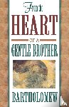 Bartholomew - From the Heart of a Gentle Brother