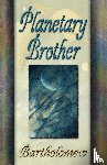 Bartholomew - Planetary Brother