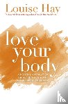 Hay, Louise - Love Your Body