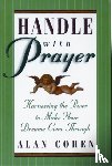 Cohen, Alan - Handle With Prayer