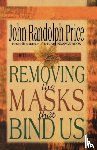 Price, John Randolph - Removing the Masks That Bind Us
