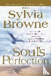 Browne, Sylvia - Soul's Perfection