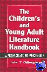 Gillespie, John T. - The Children's and Young Adult Literature Handbook - A Research and Reference Guide