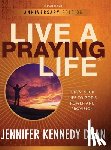 Dean, Jennifer Kennedy - Live a Praying Life(R) Workbook: Open Your Life to God's Power and Provision (New, Revised, Anniversary)