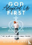 Murray, Alice H. - God Adopted Us First