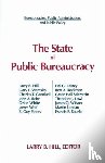 Hill, Larry B. - The State of Public Bureaucracy